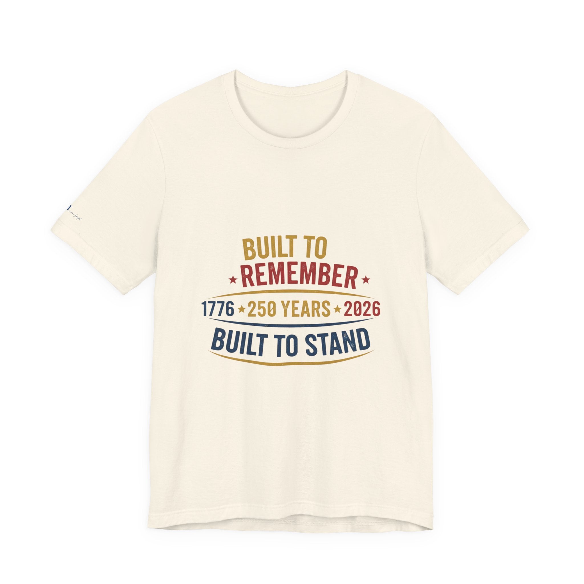 Built to Remember 1776–2026 Tee — Built to Stand Patriotic T-Shirt