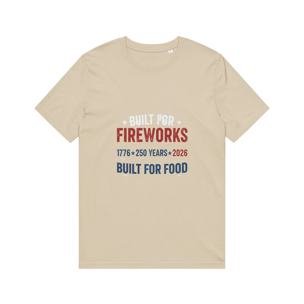 Built for Fireworks Built for Food T-Shirt — 1776 • 250 Years • 2026 Patriotic Tee