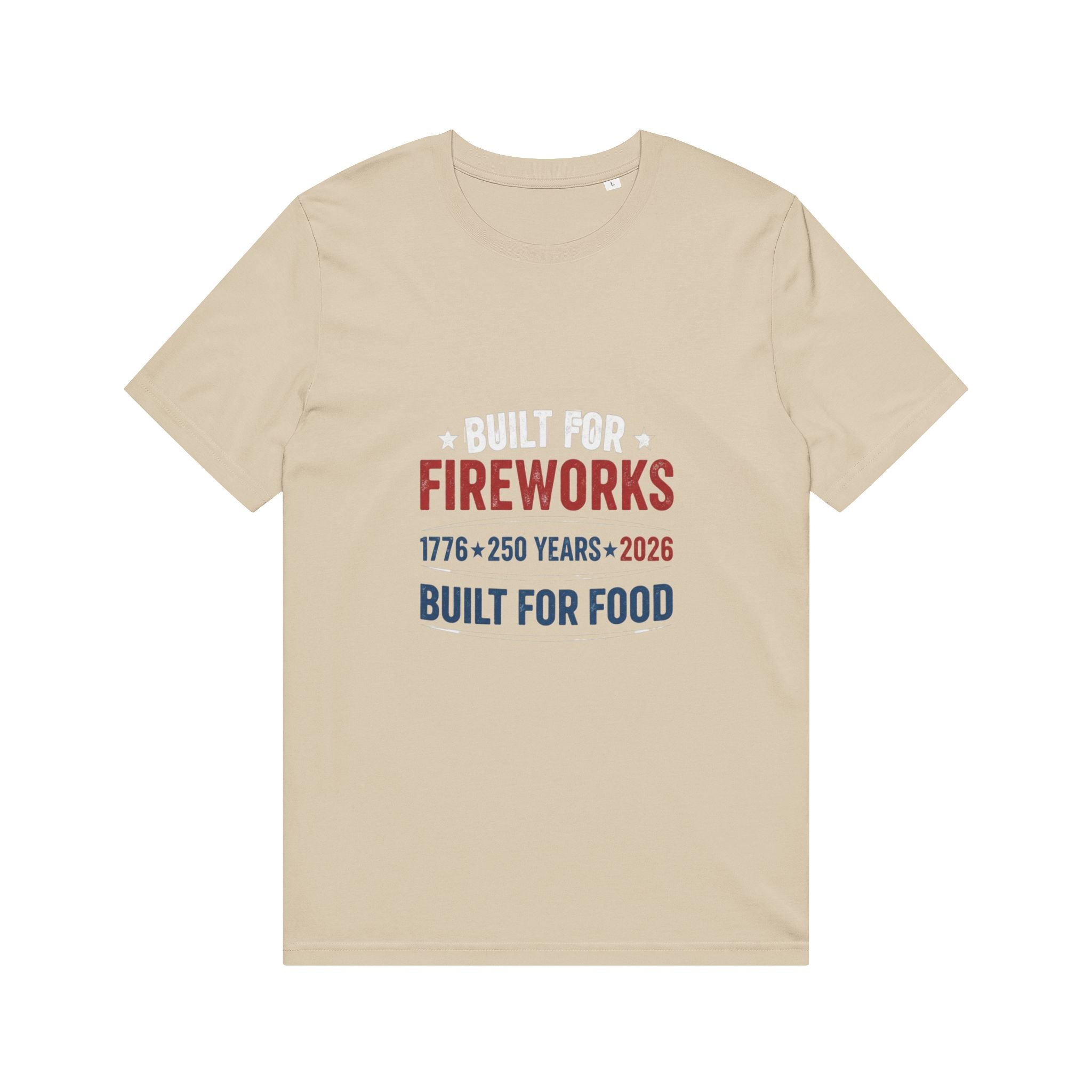 Built for Fireworks Built for Food T-Shirt — 1776 • 250 Years • 2026 Patriotic Tee