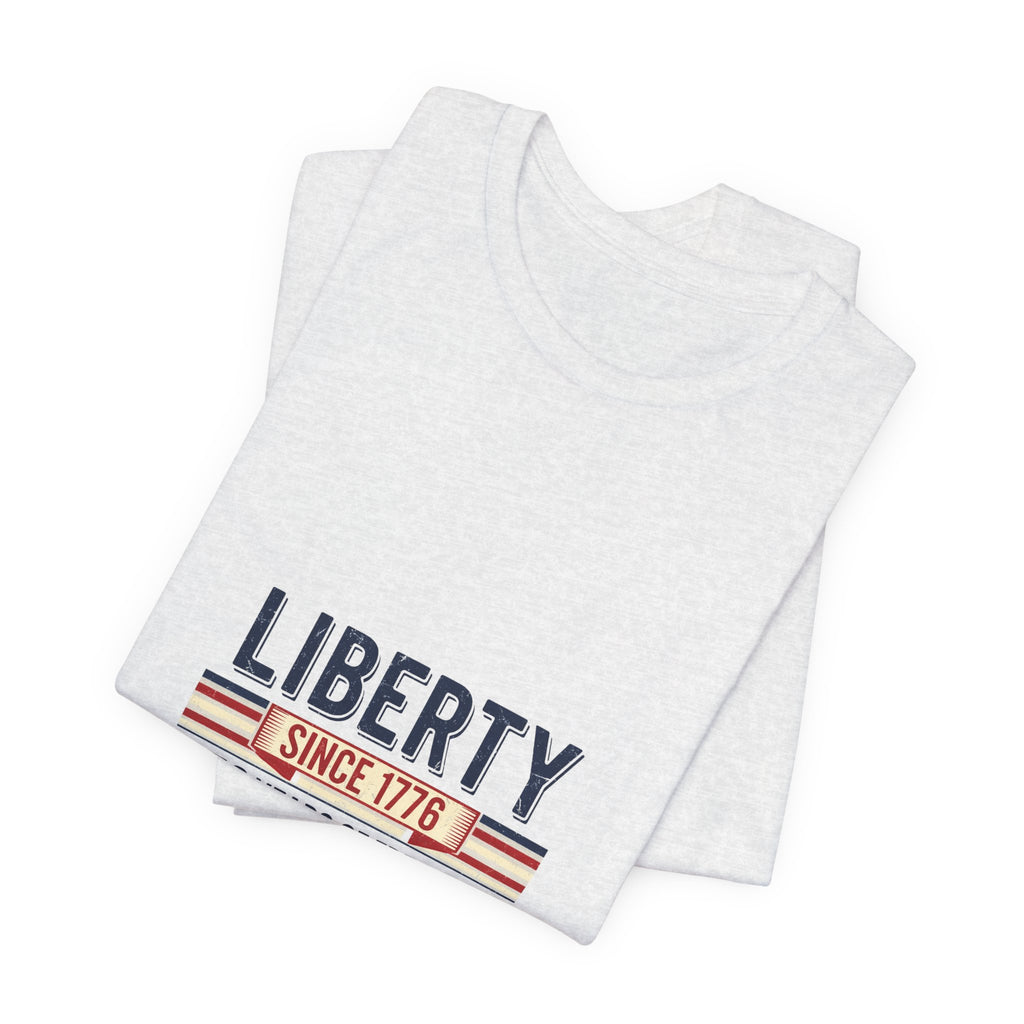 Liberty Since 1776 T-Shirt — 250 Years of Freedom Patriotic Tee
