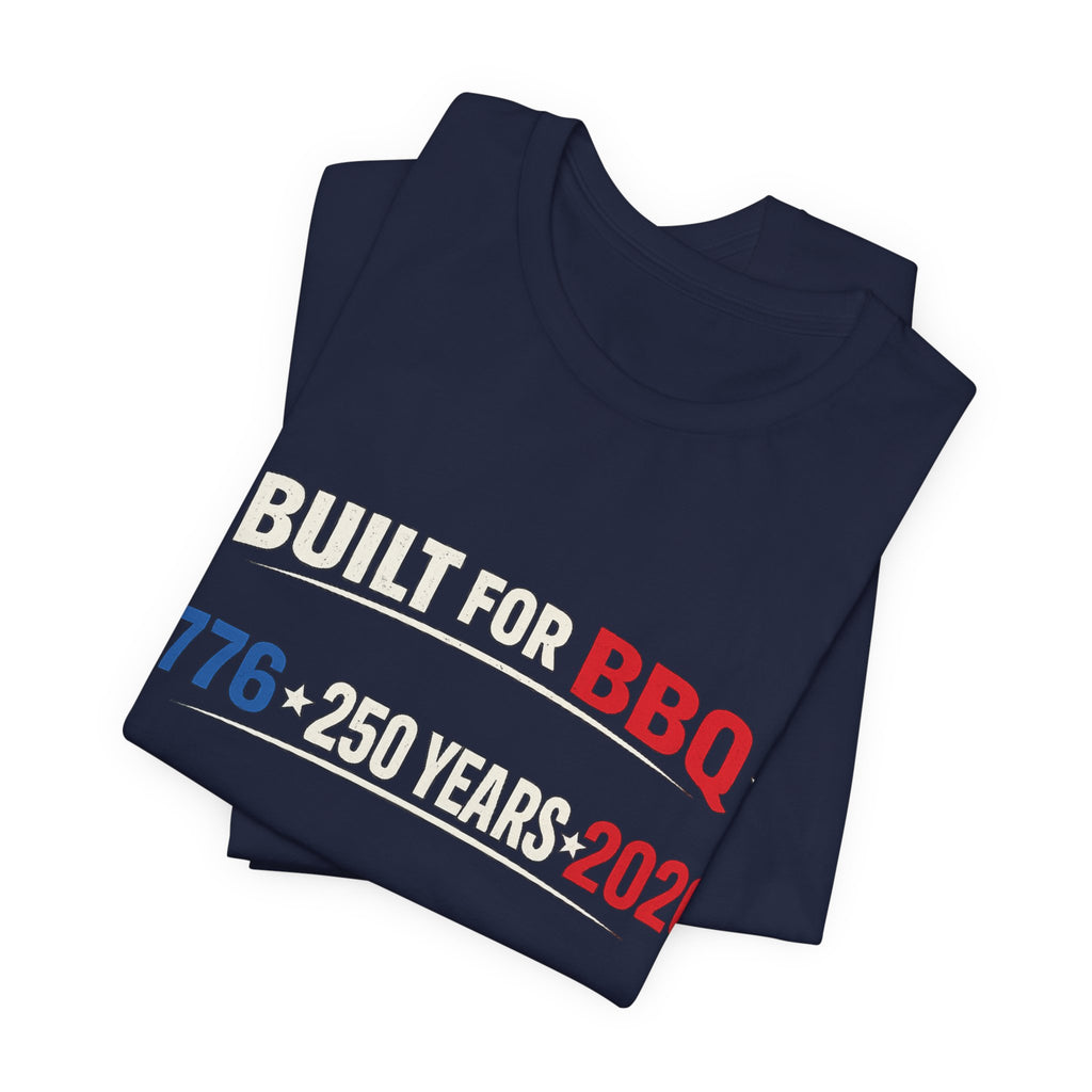 Built for BBQ 1776–2026 Tee — "Built for Sass" Patriotic 250th Anniversary T‑Shirt