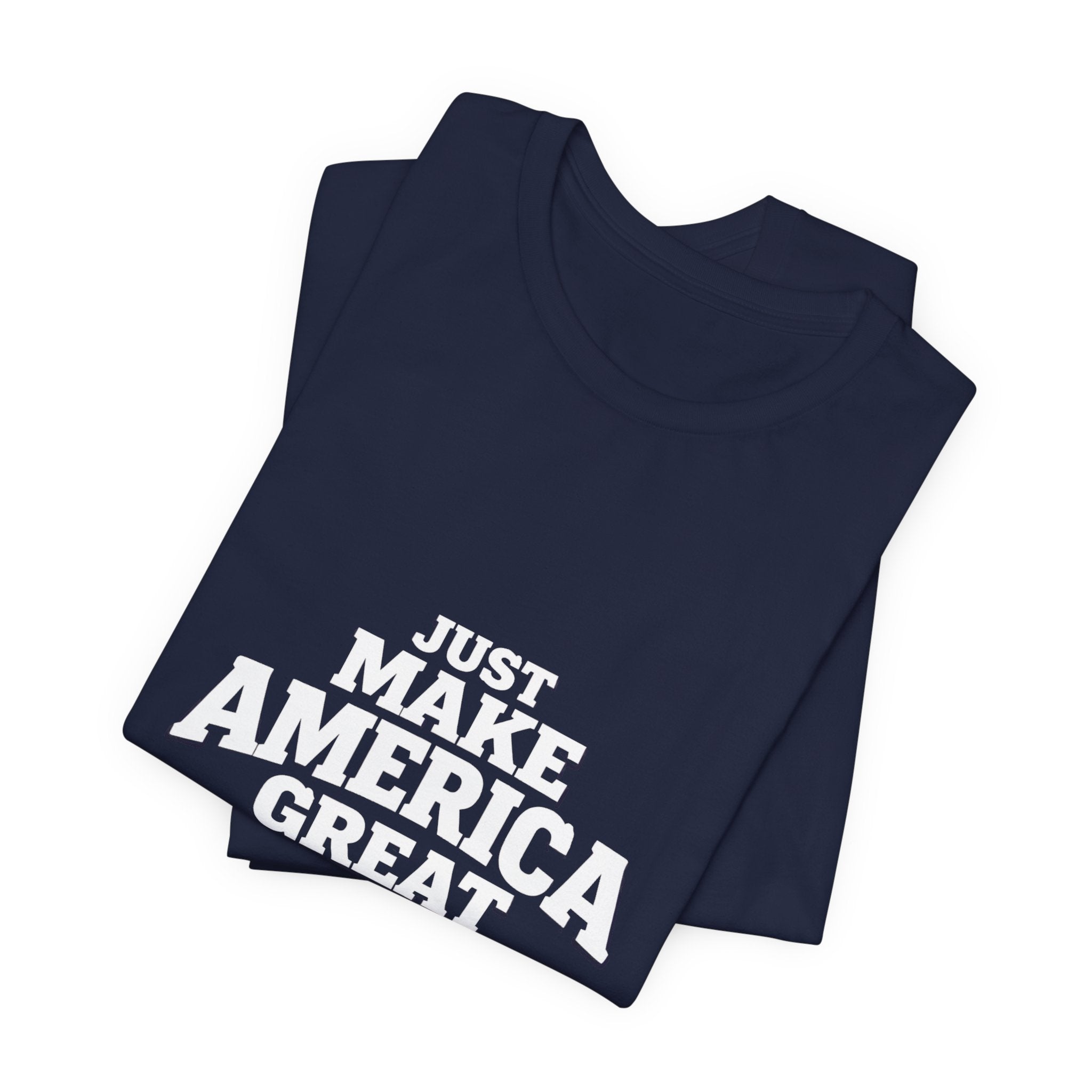 T-Shirt — "Just Make America Great 250 Years Anniversary" Patriotic Graphic Tee