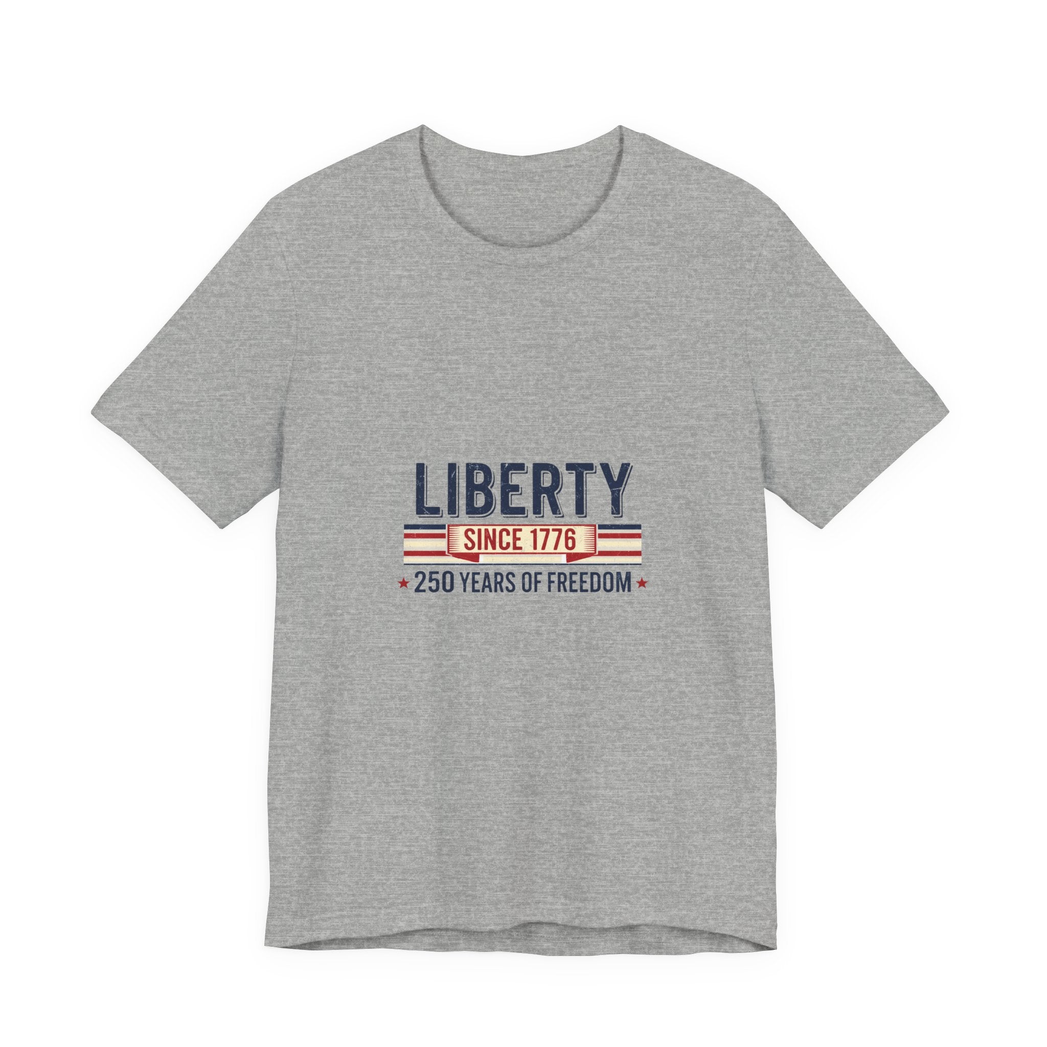 Liberty Since 1776 T-Shirt — 250 Years of Freedom Patriotic Tee