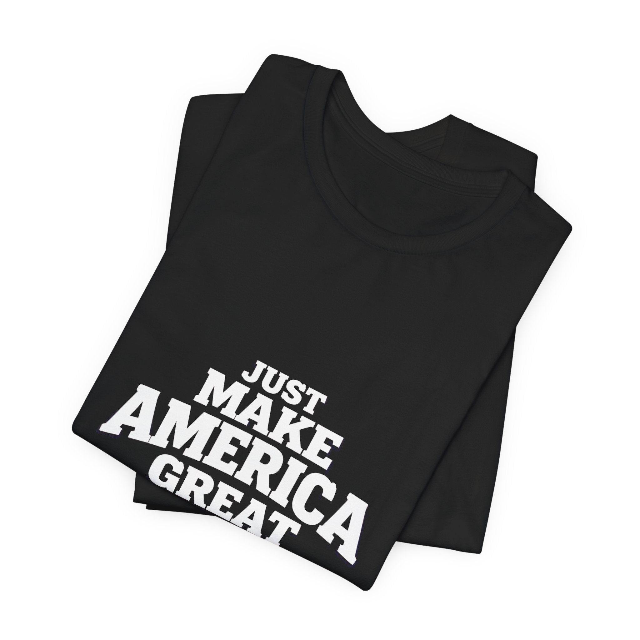 T-Shirt — "Just Make America Great 250 Years Anniversary" Patriotic Graphic Tee