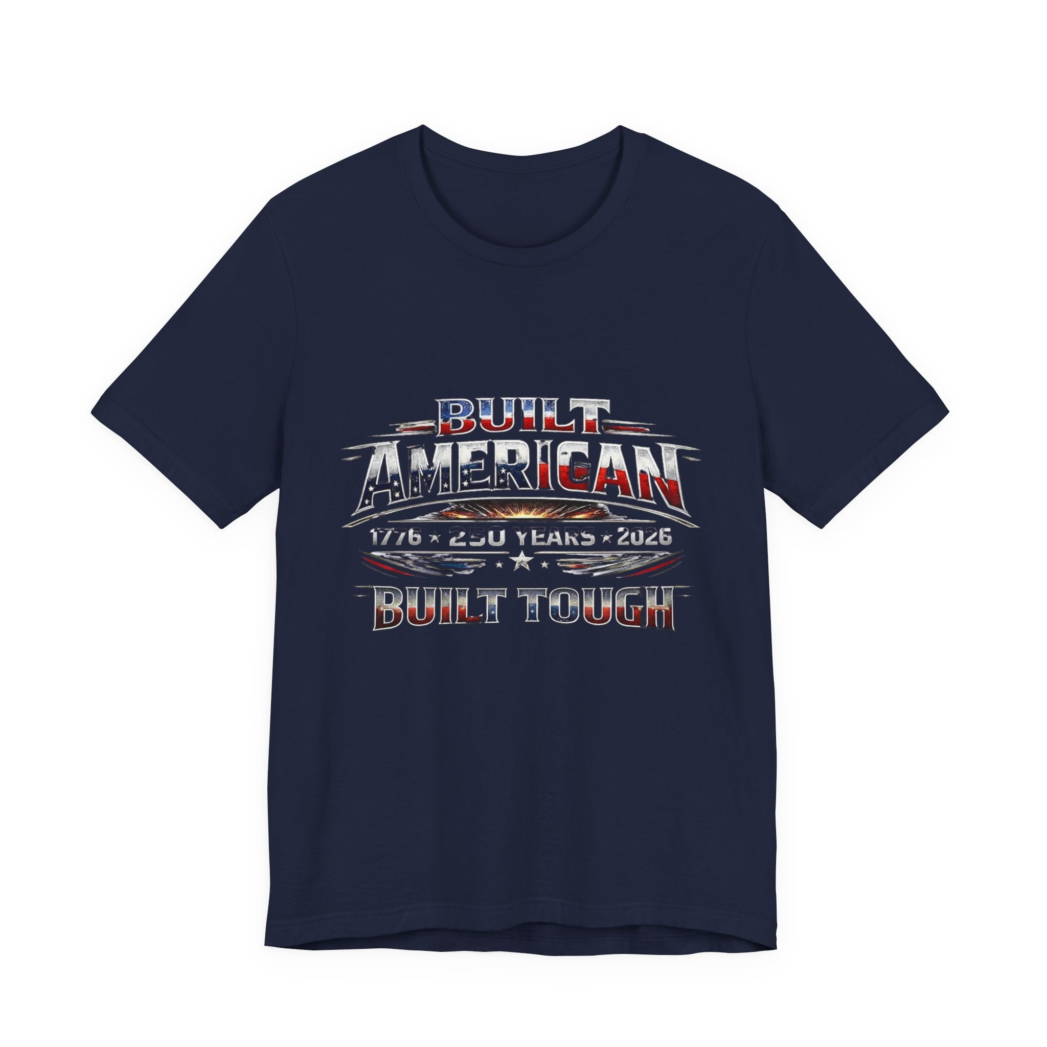Built American, Built Tough T-Shirt — Patriotic 1776–2026 Anniversary Tee